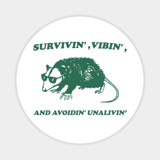 Possum Meme shirt, survivin' vibin' and avoidin' unalivin' Magnet